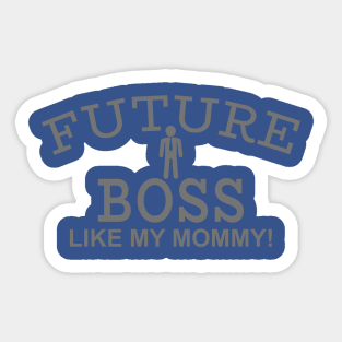 Future Boss Like My Mommy Sticker